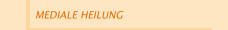 MEDIALE HEILUNG